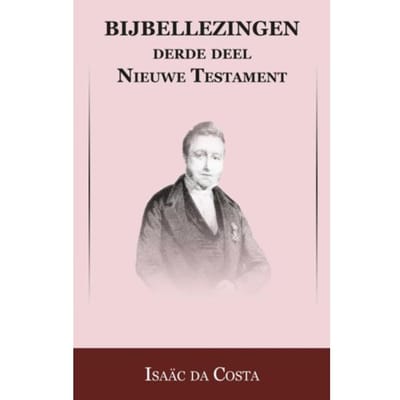 Nieuwe Testament - Bijbellezingen - Isaac da Costa