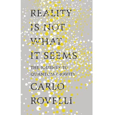 Reality Is Not What It Seems - Carlo Rovelli