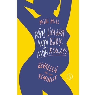 Mijn Lichaam. Mijn Baby. Mijn Keuzes. - Milli Hill