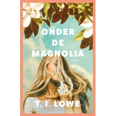 Onder De Magnolia - T.I. Lowe