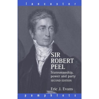 Sir Robert Peel - Lancaster Pamphlets - Eric J. (Emeritus Professor Evan