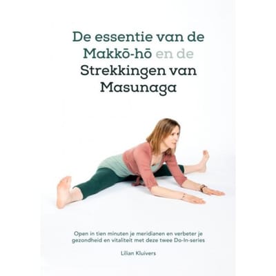 De Essentie Van De Makkō-Hō En De Strekkingen Van Masunaga - Lilian Kluivers