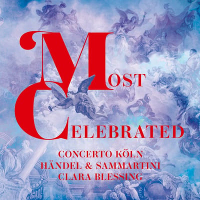 Clara Blessing & Concerto Köln - Most Celebrated (CD)