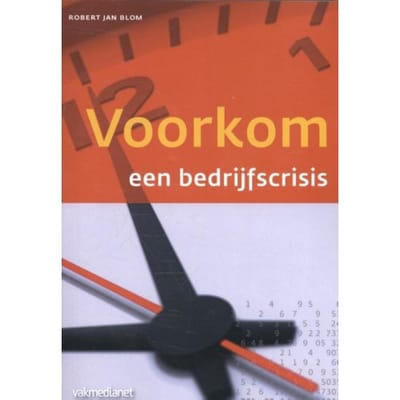Voorkom Een Bedrijfscrisis - Controlling & Auditing In De Praktijk - Robert Jan Blom