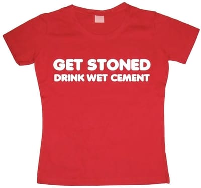 Hybris Get Stoned, Drink Wet Cement Girly T-shirt voor dames, rood