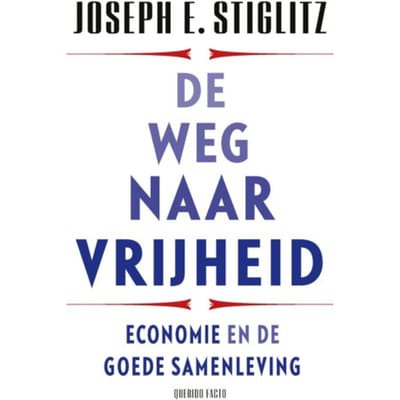 De Weg Naar Vrijheid - Joseph E. Stiglitz