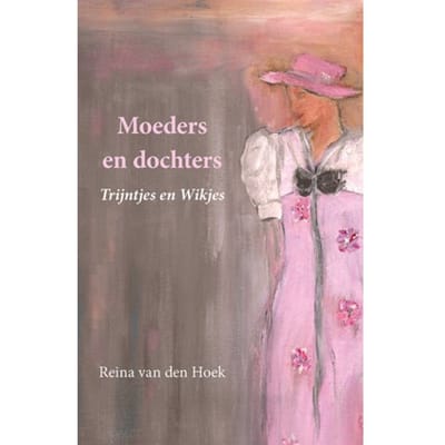 Moeders En Dochters - Reina van den Hoek
