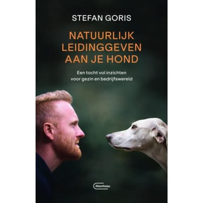 Natuurlijk Leidinggeven Aan Je Hond - Stefan Goris
