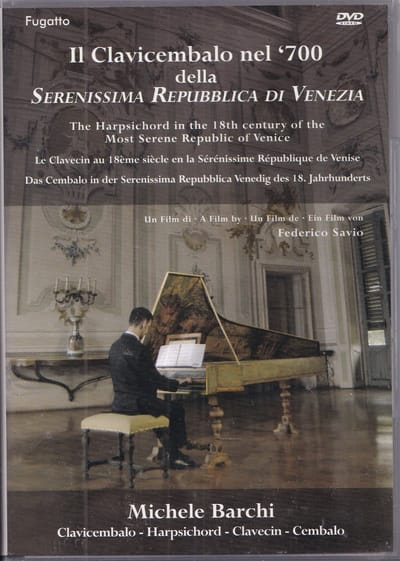 DVD Il Clavicembalo nel '700 della Serenissima Repubblica di Venezia - A film by Federico Savio - Michele Barchi (klavecimbel)