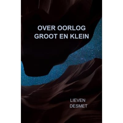 Over Oorlog Groot En Klein - Lieven Desmet