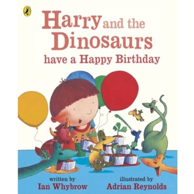 Harry And The Dinosaurs Have A Happy Birthday - Harry And The Dinosaurs - Ian Whybrow