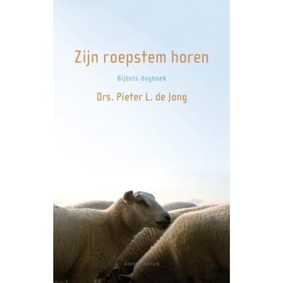 Zijn Roepstem Horen/ Bijbels Dagboek - Pieter L. de Jong