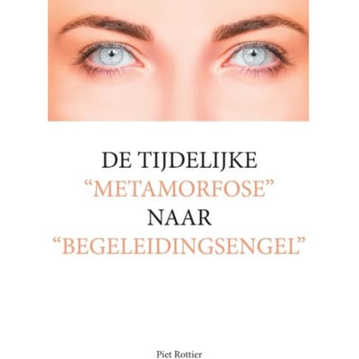 De Tijdelijke "metamorfose" Naar "begeleidingsengel" - Piet Rottier