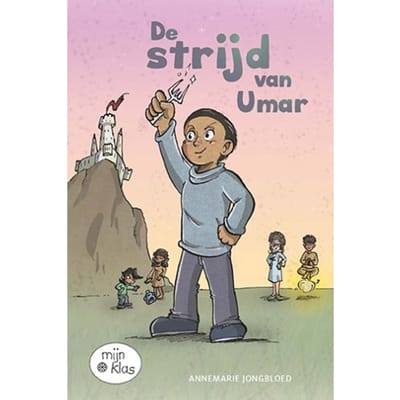 De Strijd Van Umar - Mijn Klas - Annemarie Jongbloed