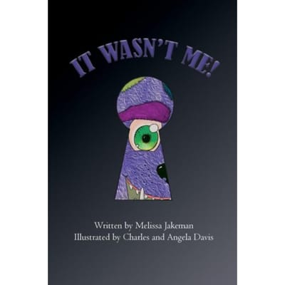It Wasn't Me! - Melissa Jakeman