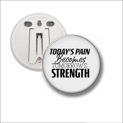 Button Met Clip 58 MM - Todays Pain Becomes Tomorrows Strength