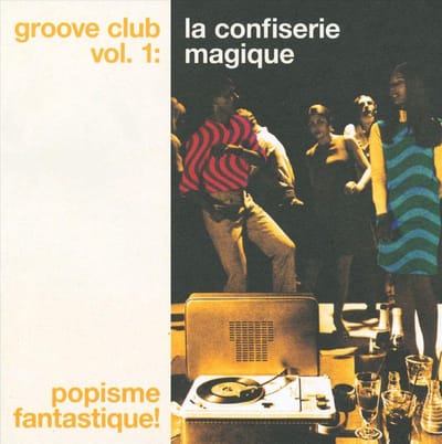 Various Artists - Groove Club Vol.1: La Confiserie Magique, Popisme Fantastique! (CD)