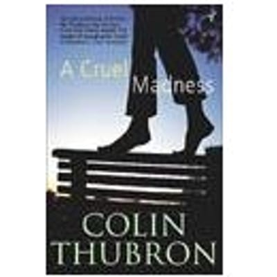 A Cruel Madness - Colin Thubron