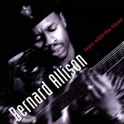 Born With The Blues - Bernard Allison