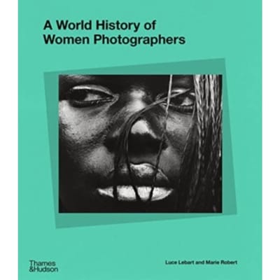 A World History Of Women Photographers