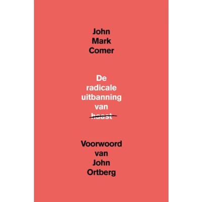 De Radicale Uitbanning Van Haast - John Mark Comer