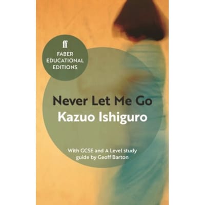 Never Let Me Go - Faber Educational Editions - Kazuo Ishiguro