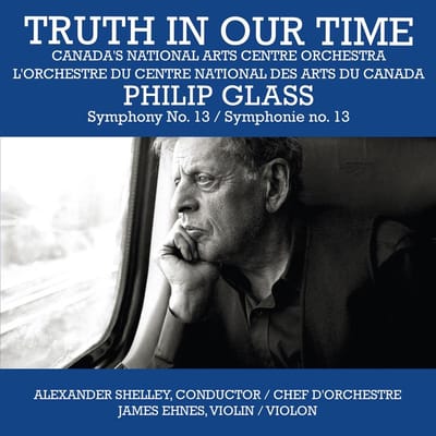 James Ehnes, Canada's National Arts Centre, Alexander Shelley - Truth In Our Time (CD)