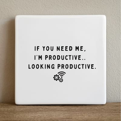 If You Need Me I’m Productive Grappige Quote Keramische Tegel 15x15 cm – Humoristische Kantoor Wanddecoratie