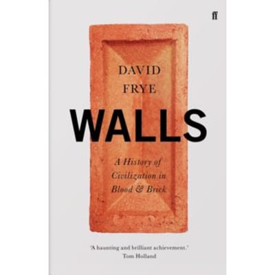 Walls : a history of civilization in blood and brick - David Frye