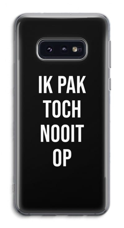 Case Company® - Hoesje geschikt voor Samsung Galaxy S10e hoesje - Ik pak nooit op - Zwart - Soft Cover Telefoonhoesje - Bescherming aan alle Kanten en Schermrand