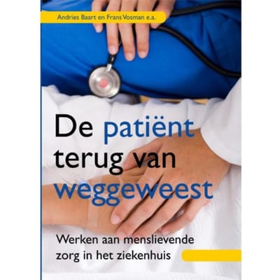De Patiënt Terug Van Weggeweest - Andries Baart
