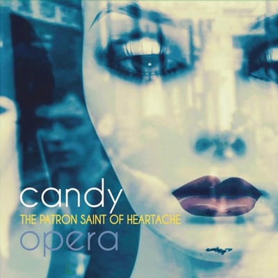 Candy Opera - The Patron Saint Of Heartache (CD)