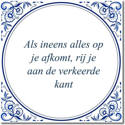 Tegeltje met standaard - Als ineens alles op je afkomt, rij je aan de verkeerde kant
