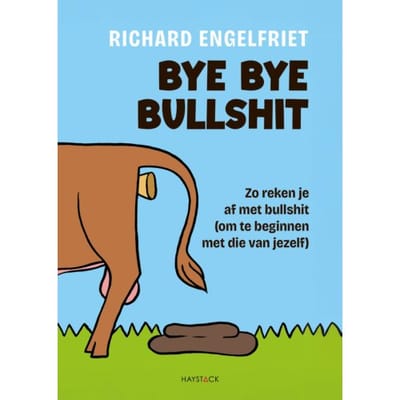 Bye Bye Bullshit - Richard Engelfriet