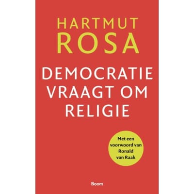 Democratie Vraagt Om Religie - Hartmut Rosa