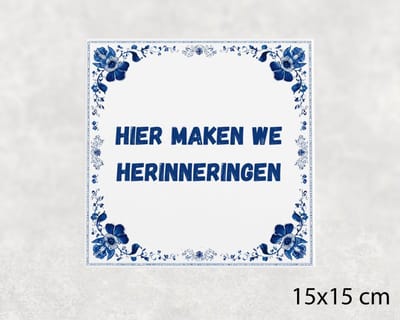 Spreuk tegel 15x15 cm Hier maken we herinneringen