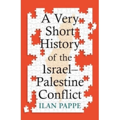 A Very Short History Of The Israel-Palestine Conflict - Ilan Pappe