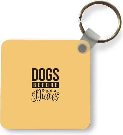 Sleutelhanger - Uitdeelcadeautjes - Dogs before dudes - Quotes - Hond - Spreuken - Plastic