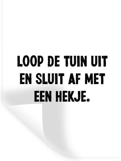 Muurstickers - Sticker Folie - Quotes - Spreuken - Loop de tuin uit en sluit af - 30x40 cm - Plakfolie - Muurstickers Kinderkamer - Zelfklevend Behang - Zelfklevend behangpapier - Stickerfolie