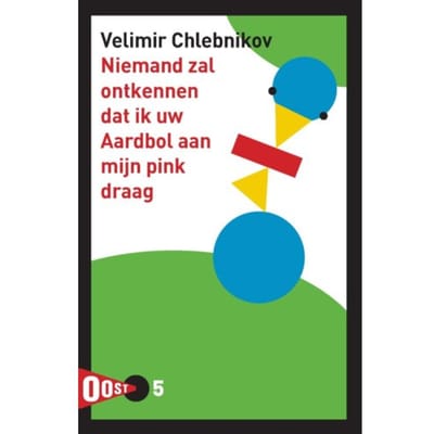 Niemand Zal Ontkennen Dat Ik Uw Aardbol Aan Mijn Pink Draag - Oost! - Velimir Chlebnikov