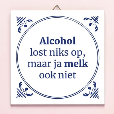 Tegeltje Alcohol lost niks op van Ditverzinjeniet