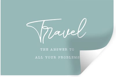 Muurstickers - Sticker Folie - Spreuken - Quotes - The answer to all your problems - Travel - Reis - 30x20 cm - Plakfolie - Muurstickers Kinderkamer - Zelfklevend Behang - Zelfklevend behangpapier - Stickerfolie