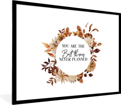 Fotolijst incl. Poster - Quotes - Vriendschap - Vrienden - Spreuken - You are the best thing never planned - 80x60 cm - Posterlijst