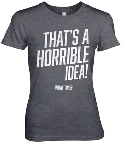 Hybris That's A Horrible Idea, What Time? Girly Tee dames-T-shirt Dark-Heather