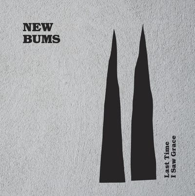 Last Time I Saw Grace - New Bums
