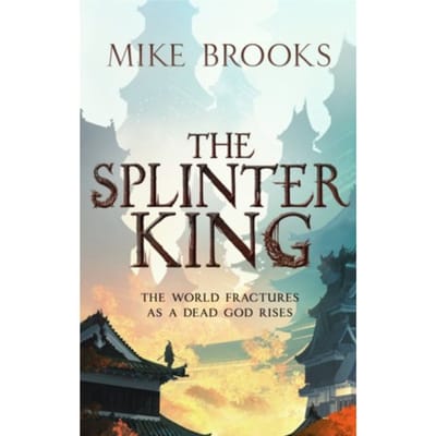 The Splinter King - The God-King Chronicles - Mike Brooks