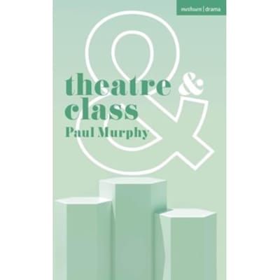 Theatre And Class - Theatre And - Paul Murphy