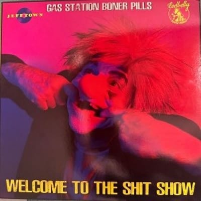 Gas Station Boner Pills - Welcome To The Shit Show (LP) (Coloured Vinyl)