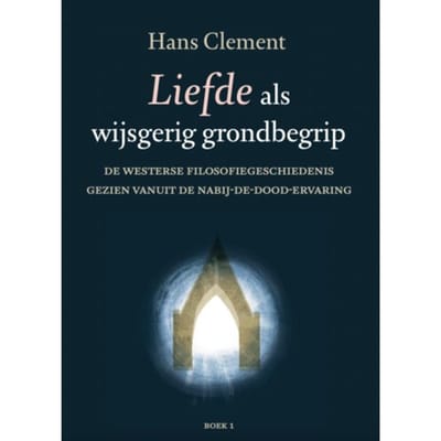 Liefde Als Wijsgerig Grondbegrip / Deel 1 - Hans Clement