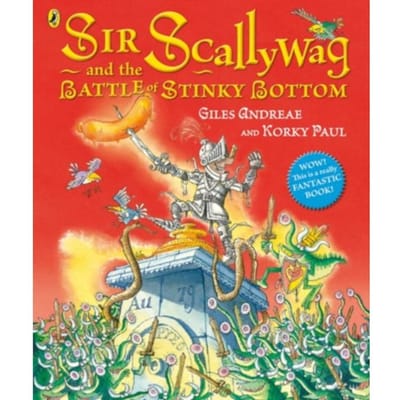 Sir Scallywag And The Battle For Stinky Bottom - Giles Andreae
